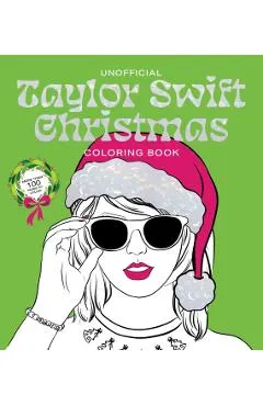Unofficial Taylor Swift Christmas Coloring Book: More Than 100 Pages to Color!