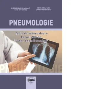Pneumologie. Teste de autoevaluare. Cazuri clinice. ”Case-based learning&rdquo
