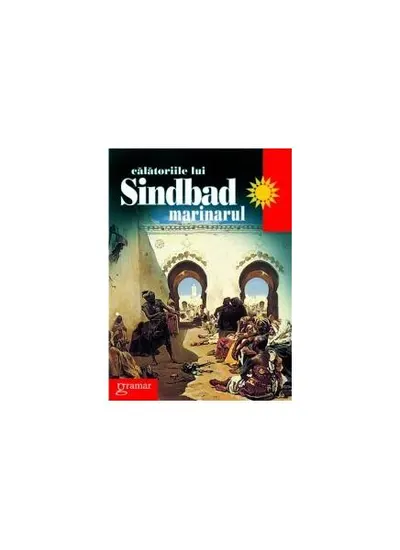 Călătoriile lui Sindbad marinarul - Paperback - Gabriel Mălăescu