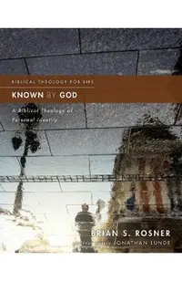 Known by God: A Biblical Theology of Personal Identity