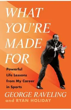 What You're Made for: Powerful Life Lessons from My Career in Sports