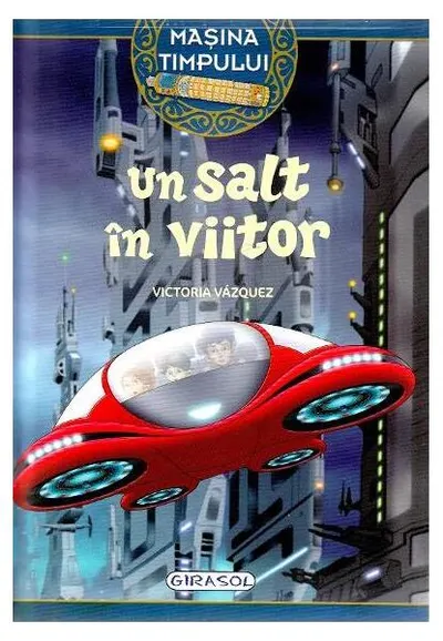 Mașina timpului. Un salt în viitor - Paperback brosat - Victoria Vazquez