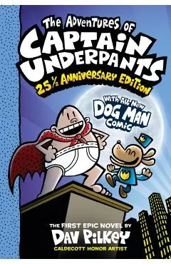 The Adventures of Captain Underpants (Now with a Dog Man Comic!): 25th and a Half Anniversary Edition