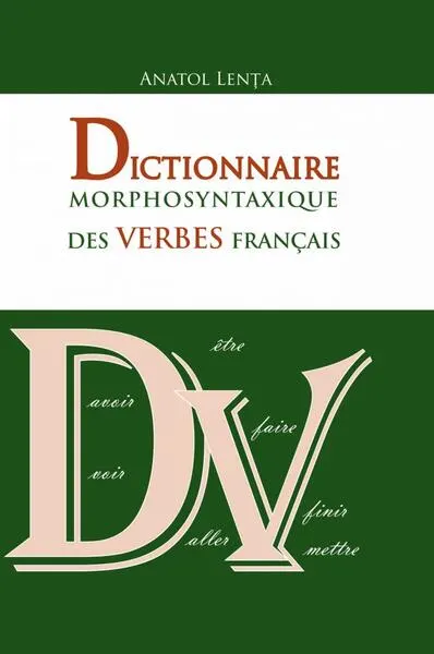 Dictionnaire morphosyntaxique des verbes francais - Hardcover - Anatol Lența