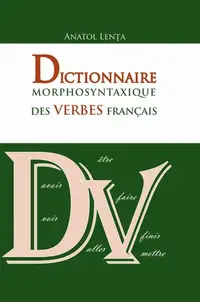 Dictionnaire morphosyntaxique des verbes francais - Hardcover - Anatol Lența