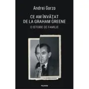 Ce am invatat de la Graham Greene. O istorie de familie