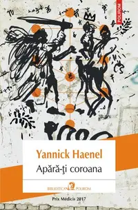 Apără-ți coroana - Paperback brosat - Yannick Haenel