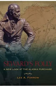 Seward's Folly: A New Look at the Alaska Purchase