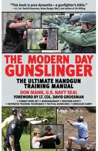 The Modern Day Gunslinger: The Ultimate Handgun Training Manual