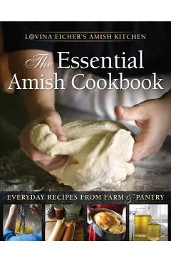The Essential Amish Cookbook: Everyday Recipes from Farm and Pantry