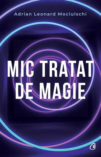 Mic tratat de magie - Paperback brosat - Adrian Leonard Mociulschi