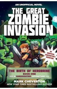 The Great Zombie Invasion: The Birth of Herobrine Book One: A Gameknight999 Adventure: An Unofficial Minecrafter's Adventure