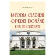 Istoria cladirii Operei Romane din Bucuresti