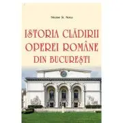 Istoria cladirii Operei Romane din Bucuresti