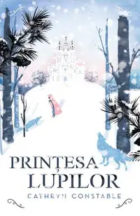 Prințesa lupilor - Hardcover - Cathryn Constable
