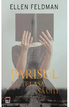 Parisul nu te lasa sa uiti