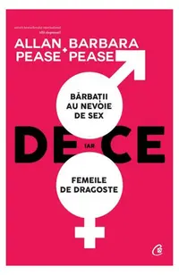 De ce bărbații au nevoie de sex, iar femeile de dragoste - Paperback - Allan Pease, Barbara Pease