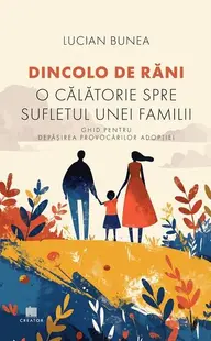 Dincolo de răni. O călătorie spre sufletul unei familii - Paperback - Lucian Bunea