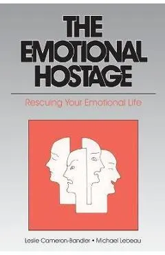 The Emotional Hostage: Rescuing Your Emotional Life