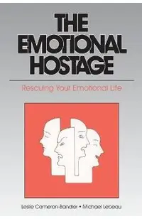 The Emotional Hostage: Rescuing Your Emotional Life