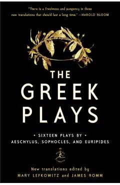 The Greek Plays: Sixteen Plays by Aeschylus, Sophocles, and Euripides