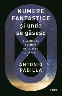 Numere fantastice și unde se găsesc. O aventura cosmică de la zero la infinit
