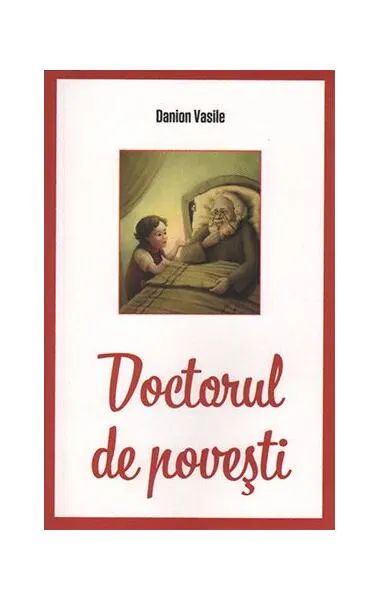 Doctorul de povești - Paperback brosat - Danion Vasile