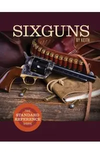 Sixguns by Keith: The Standard Reference Work