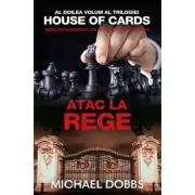 Atac la rege (vol. 2 al trilogiei House of Cards)