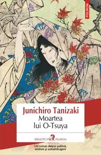 Moartea lui O-Tsuya - Paperback brosat - Jun'ichirō Tanizaki