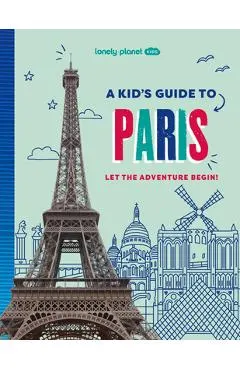 Lonely Planet Kids a Kid's Guide to Paris