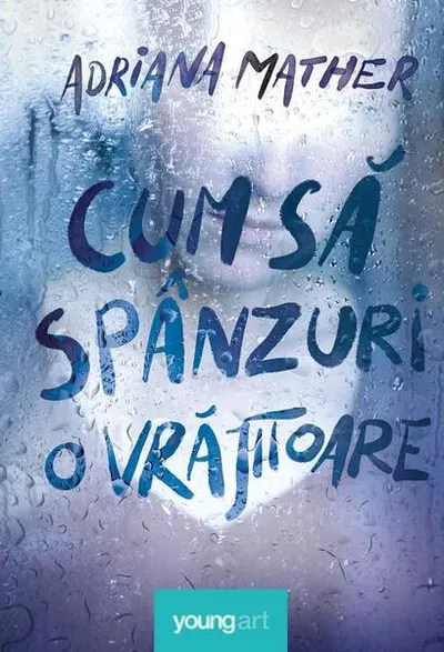 Cum să spânzuri o vrăjitoare - Hardcover - Adriana Mather