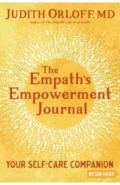 The Empath's Empowerment Journal: Your Self-Care Companion