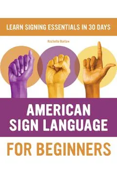 American Sign Language for Beginners: Learn Signing Essentials in 30 Days