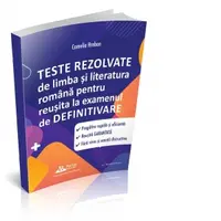 Teste rezolvate de limba si literatura romana pentru reusita la examenul de definitivare
