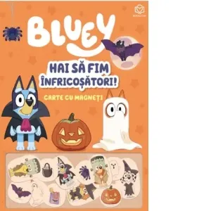 Bluey. Hai sa fim infricosatori! Carte cu magneti