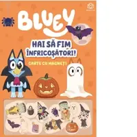 Bluey. Hai sa fim infricosatori! Carte cu magneti