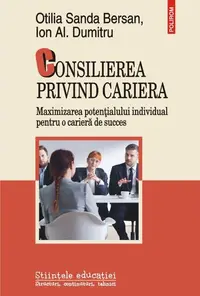 Consilierea privind cariera - Paperback brosat - Ion Al. Dumitru, Otilia Sanda Bersan