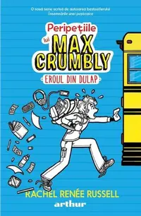 Eroul din dulap. Peripețiile lui Max Crumbly (Vol. 1) - Hardcover - Rachel Renée Russell, Erin Russell, Nikki Russell