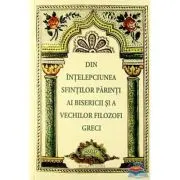 Din intelepciunea Sfintilor Parinti ai Bisericii si a vechilor filozofi greci