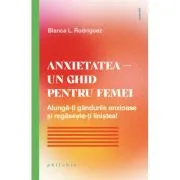 Anxietatea. Un ghid pentru femei