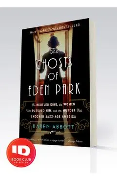 The Ghosts of Eden Park: The Bootleg King, the Women Who Pursued Him, and the Murder That Shocked Jazz-Age America
