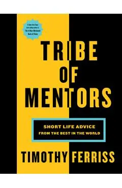 Tribe of Mentors: Short Life Advice from the Best in the World