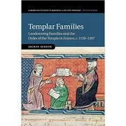 Templar Families: Landowning Families and the Order of the Temple in France, c. 1120–1307