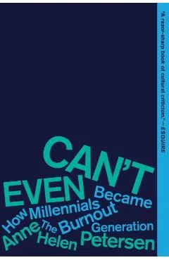 Can't Even: How Millennials Became the Burnout Generation