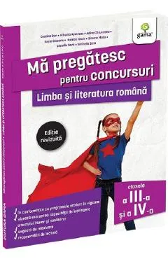 Ma pregatesc pentru concursuri. Limba si literatura romana - Clasele 3-4 - Costina Dan, Mihaela Apetroae, Adina Casuneanu, Ioana Diaconu, Monica Iosub, Simona Manu, Claudia Sava, Serinella Zara
