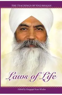 Laws of Life: The Teachings of Yogi Bhajan