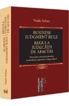 Business judgment rule. Regula judecatii de afaceri