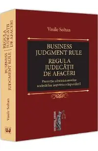 Business judgment rule. Regula judecatii de afaceri