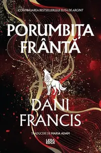 Elita de Argint. Porumbița frântă (Vol. 2) (Ediție sprayed edges) - Paperback brosat - Dani Francis